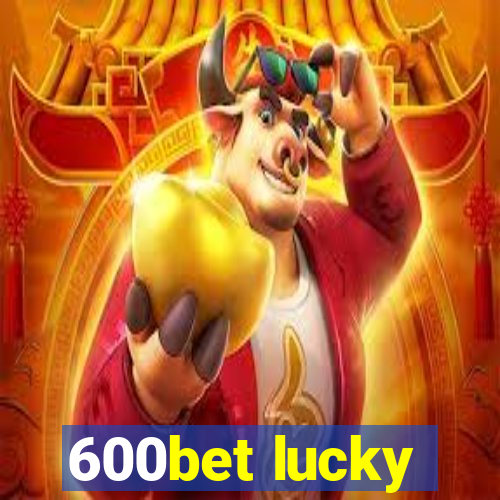 600bet lucky